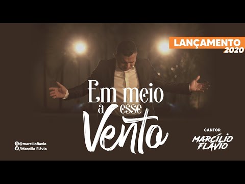 Marcílio Flávio | Em Meio A Esse Vento [Clipe Oficial]