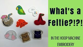 What's a Feltie and What Can I Do With It | 18 In the Hoop Machine Embroidery Projects