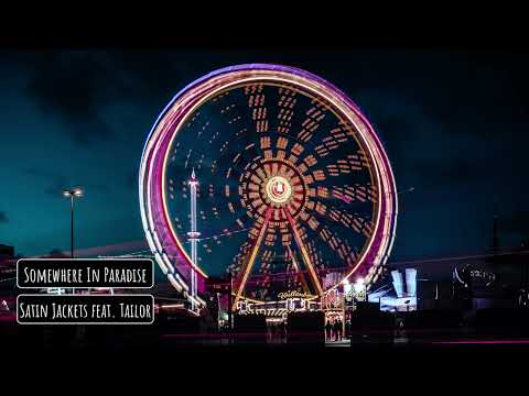 Satin Jackets feat. Tailor - Somewhere In Paradise