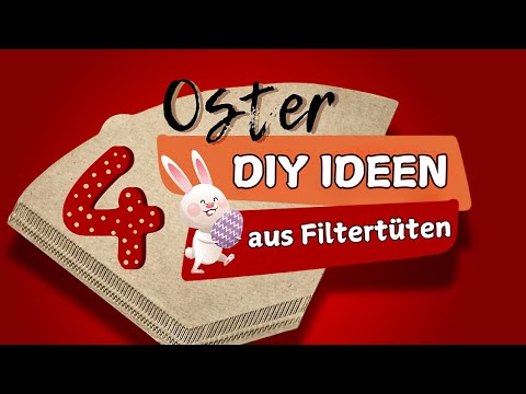 4 Bastelideen mit Filtertüten für Ostern  / Osternest / Geschenkidee / Hasengirlande