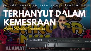 Download lagu DANGDUT HITS ORGEN || TERHANYUT DALAM KEMESRAAN || COVER MUKLIS FT GARUDA MUSIK ENTERTAINMENT mp3