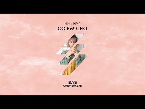 MIN x MR.A - Có Em Chờ - (BAE Remix)