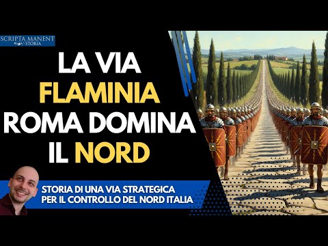 La via Flaminia. La strada con cui Roma dominò il Nord Italia