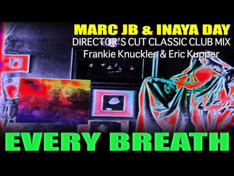 Marc JB & Inaya Day - Every Breath(Director's Cut remix-Frankie Knuckles and Eric Kupper)