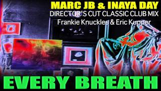 Marc JB & Inaya Day - Every Breath(Director's Cut remix-Frankie Knuckles and Eric Kupper)