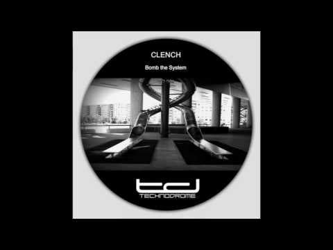 Clench - Bomb The System (Original Mix) [Technodrome]