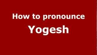How to pronounce Yogesh