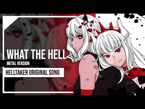 Helltaker Original - What the Hell (Metal Version) by Lollia, OR3O, Sleeping Forest feat. Friends