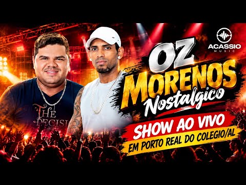 OZ MORENOS NOSTÁLGICO - SHOW AO VIVO EM PORTO REAL DO COLÉGIO/AL! 💥 (COMPLETO)