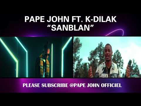 Pape John ft K dilak   Sanblan (audio officiel)