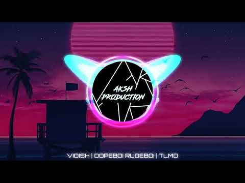 VIDISH | DOPEBOI RUDEBOI | TLMD