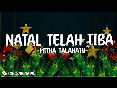 Mitha Talahatu - Natal Telah Tiba ( Lirik Lagu Natal ) | Dia datang untuk kita soraklah