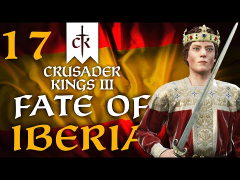 RISE OF THE IRONFIST OF IBERIA! Crusader Kings 3 - Fate of Iberia Campaign #17