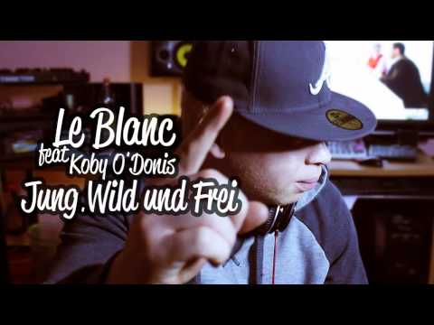 Le Blanc - Jung, Wild und Frei (feat. Koby O'Donis).