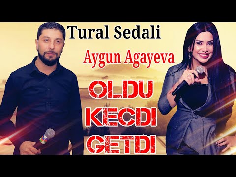 Tural Sedali Ft Aygun Agayeva - Oldu Keçdi Getdi 2022 (Sevdi Çixdi Getdi)