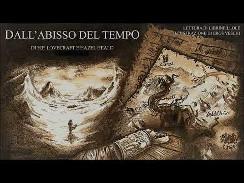 H.P. Lovecraft - Dall'Abisso Del Tempo (Audiolibro Italiano Integrale Completo)