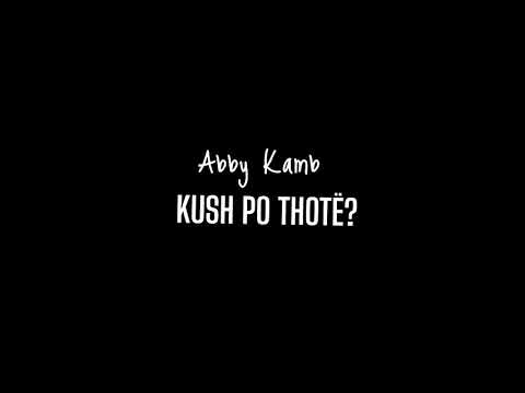 Abby Kamb - KUSH PO THOTË?