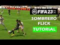 FIFA 23: SOMBRERO FLICK - SKILL TUTORIAL