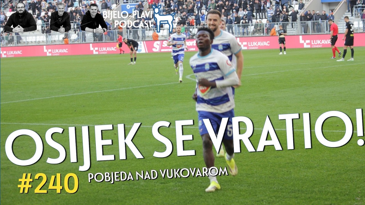 Bijelo-plavi podcast 240: Osijek se vratio!