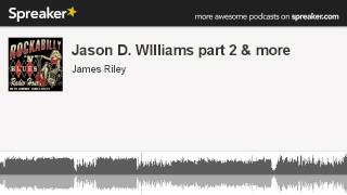 Jason D. WIlliams part 2 & more (part 3 of 4, made with Spreaker)
