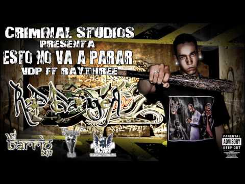 ESTO NO VA A PARAR- VDP FT RAYTHREE (PROD. BY RAYTHREE THE INFAMOUS) EL BARRIO 24/7