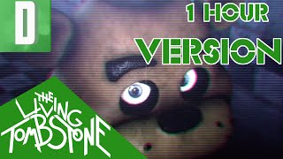 The Living Tombstone - Die In A Fire (FNAF) [1 Hour Version]