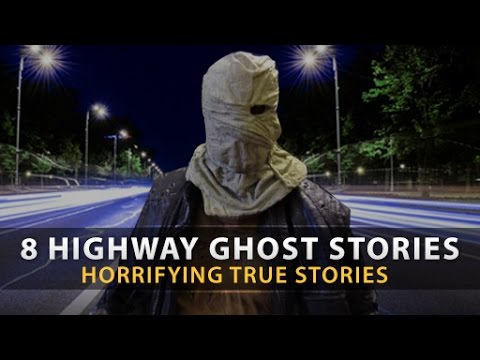 8 True HAUNTED HIGHWAY GHOST STORIES