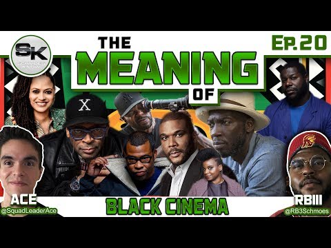 "The Meaning of" Podcast Ep.20 - Black Cinema