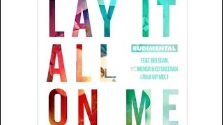 Rudimental - Lay It All On Me (Feat. Ed Sheeran) [Rudimental VIP Mix Feat. Big Sean &amp; Vic Mensa]