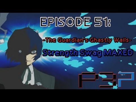 Persona 3 Portable Playthrough Ep 51: -The Guardian's Ghastly Wails- Strength Swag MAXED