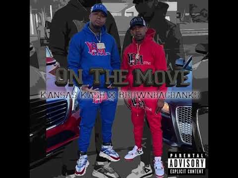 Kansas Kash x BrownBagBanks                   (On The Move)