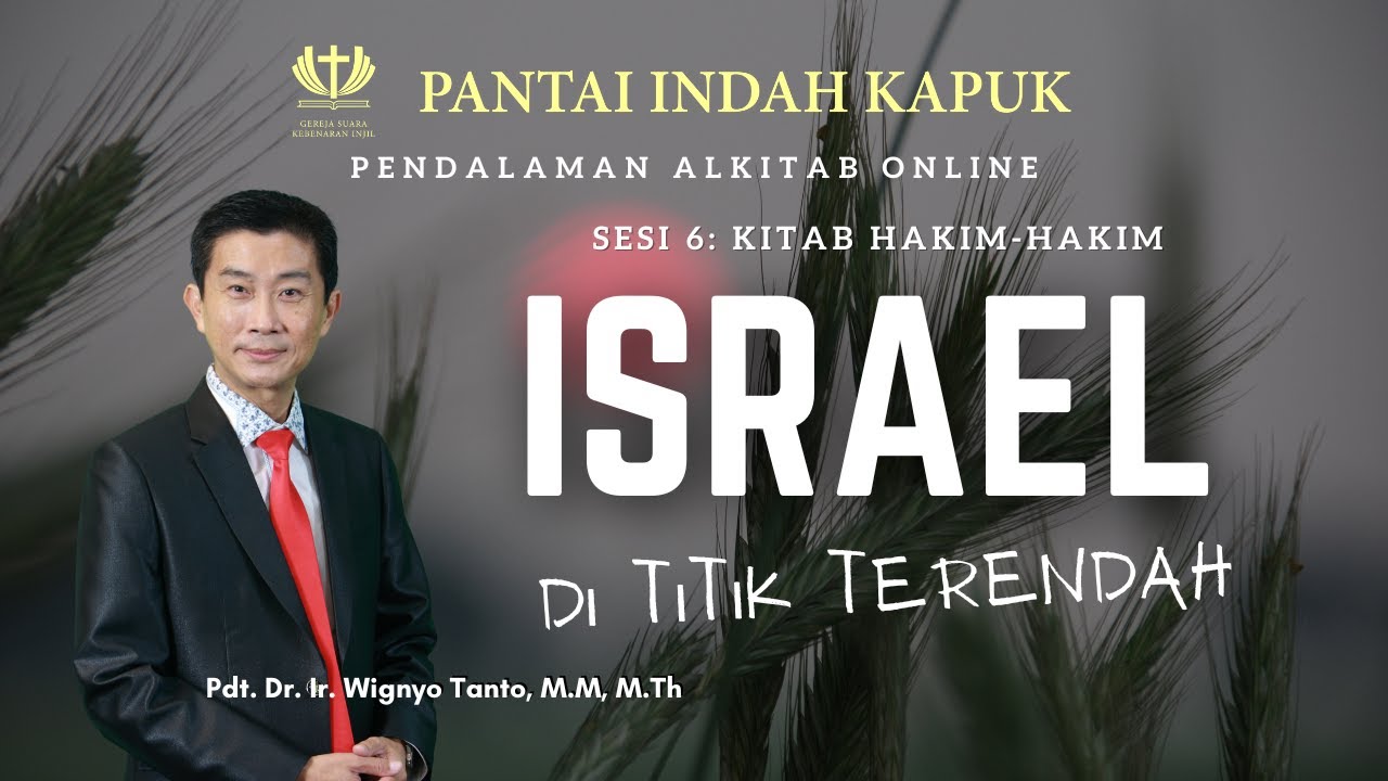Kitab Hakim-hakim (Sesi 6) – Israel di Titik Terendah – Pdt. Dr. Ir. Wignyo Tanto, M.M, M.Th