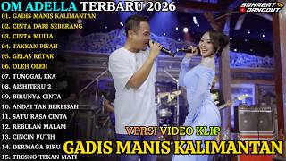 Download lagu OM ADELLA TERBARU - GADIS MANIS KALIMANTAN - CINTA DARI SEBERANG - OM ADELLA FULL ALBUM TERBARU 2026 mp3