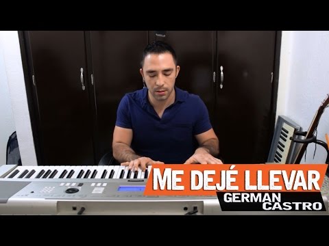 Me dejé llevar/Germán Castro (live)