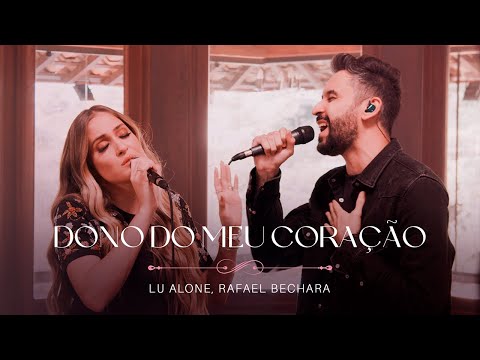 Lu Alone, Rafael Bechara - Dono Do Meu Coração (Ao Vivo)