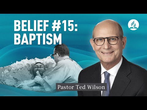 Baptism [What Does the Bible Want Us To Know About It?] – Pastor Ted Wilson