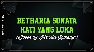 Download lagu Hati Yang Luka - Betharia Sonata Cover by Meisita Lomania (Lirik) mp3