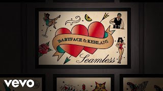 Babyface &amp; Kehlani - Seamless (Official Audio)