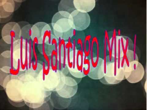 Luis Santiago Mix 2