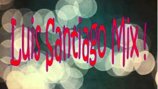 Luis Santiago Mix 2