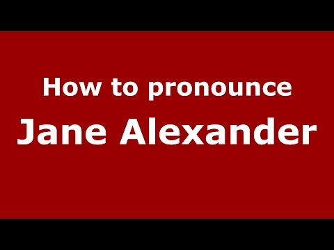 How to pronounce Jane Alexander (American English/US)  - PronounceNames.com
