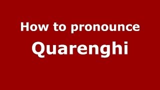 How to pronounce Quarenghi