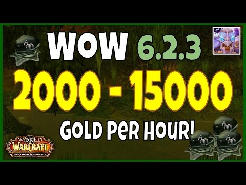 WoW Gold Farming 6.2.3 Guide 2000 - 15000 Gold Per Hour - WoD