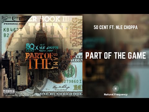 50 Cent feat. NLE Choppa & Rileyy Lanez - "Part of the Game" (432Hz)