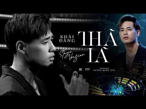 THÀ LÀ - KHẢI ĐĂNG (HUỲNH QUỐC HUY) STAGE VERSION