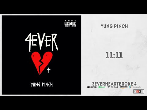 Yung Pinch - 11:11 (4EVAHEARTBROKE 4)