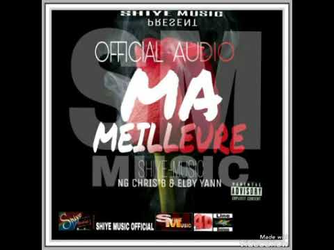 SHIYE MUSIC MA MEILLEURE by NG CHRIS B X ELBY YANN