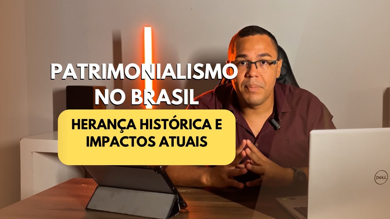 Patrimonialismo: Quando o público se “confunde” com o privado.