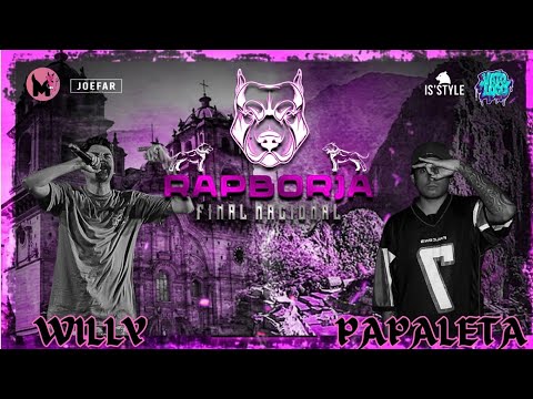 PAPALETA VS WILLY | FINAL - FINAL NACIONAL RAPBORJA 🇵🇪 🎤