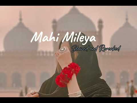 Mahi Mileya(Official Music Video) : Slowed and Reverbed I Afsana Khan I Ranjit